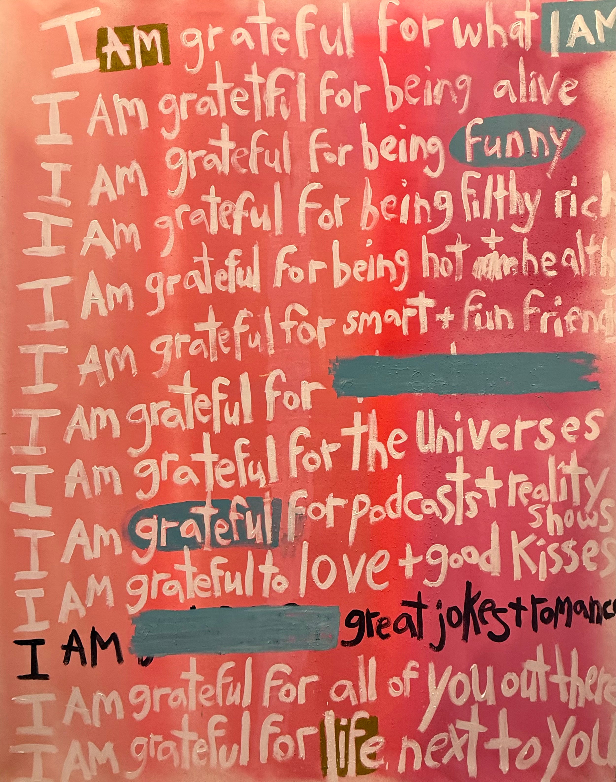 A daily affirmation of all the gratitudes (most of them but there are way more)