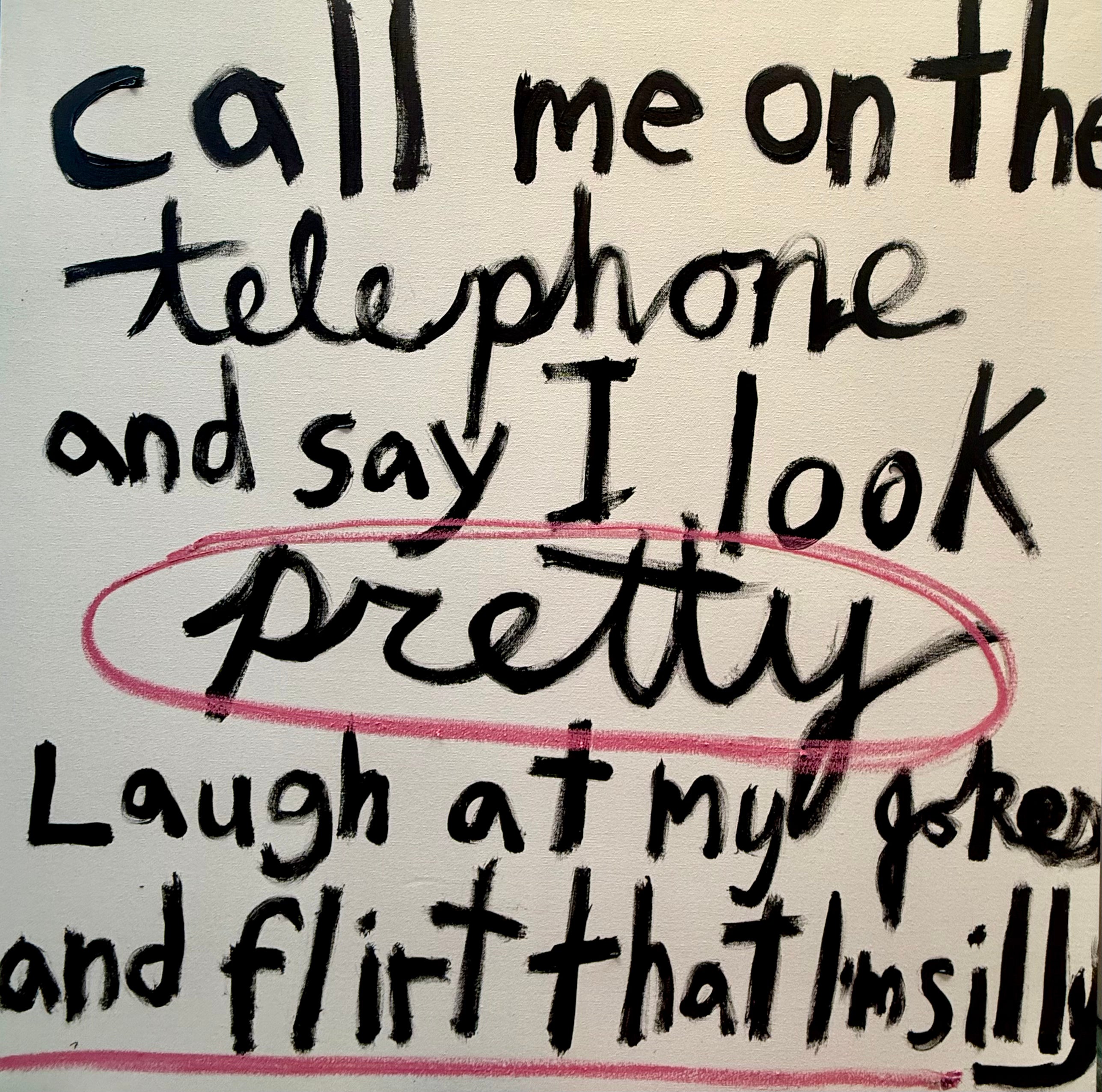 Tell me I look pretty even when you can't see me, tell me I'm funny before I can say a thing.